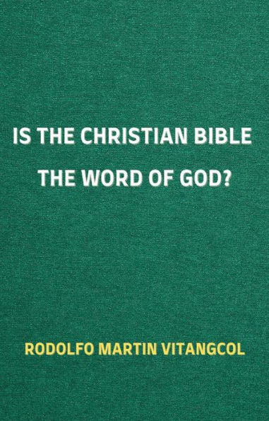 Is the Christian Bible the Word of God?