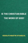 Is the Christian Bible the Word of God?