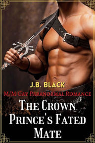 Title: The Crown Prince's Fated Mate, Author: J.B. Black