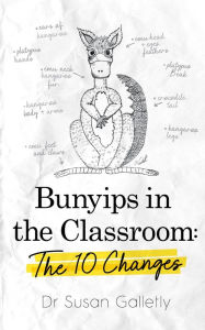 Title: Bunyips in the Classroom: The 10 Changes, Author: Susan Galletly
