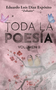 Title: Toda la poesía. Vol. II, Author: Eduardo Luis Diaz Esposito