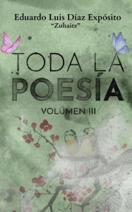 Title: Toda la poesía. Vol. III, Author: Eduardo Luis Diaz Esposito