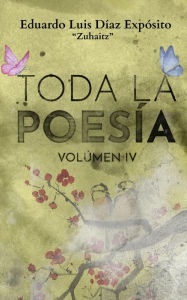 Title: Toda la poesía. Vol. IV, Author: Eduardo Luis Diaz Esposito