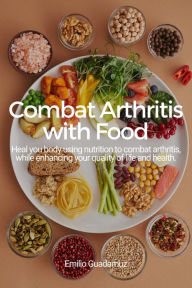 Title: Combat Arthritis with Food, Author: EmilioGuadamuz