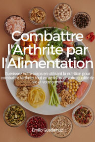 Title: Combattre l'arthrite par l'alimentation, Author: EmilioGuadamuz