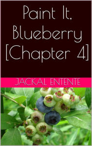 Title: Paint It, Blueberry [Chapter 4], Author: Jackal Entente