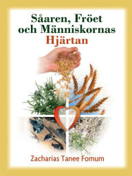 Title: Såaren, Fröet och Människornas Hjärtan, Author: Zacharias Tanee Fomum