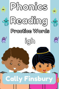 Title: Phonics Reading Practice Words Igh, Author: Cally Finsbury