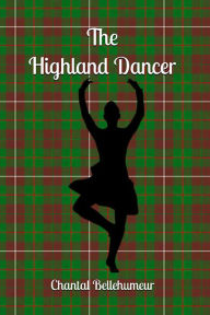 Title: The Highland Dancer, Author: Chantal Bellehumeur