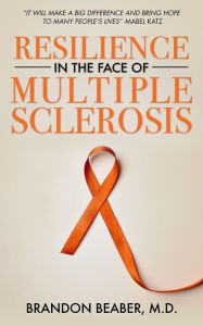 Title: Resilience in the Face of Multiple Sclerosis, Author: Brandon Beaber
