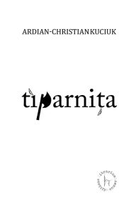 Title: Tiparnita [Print/ing House], Author: Ardian-Christian Kyçyku