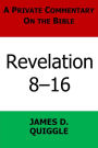 A Private Commentary on the Bible: Revelation 8-16