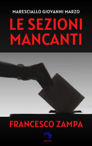 Title: Le sezioni mancanti, Author: Francesco Zampa