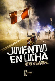 Title: Juventud en lucha, Author: Rafael Mora Ramirez