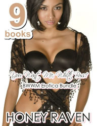 Title: You Want Me, White Boss! BWWM Erotica Bundle of 9 Books, Author: Honey Raven