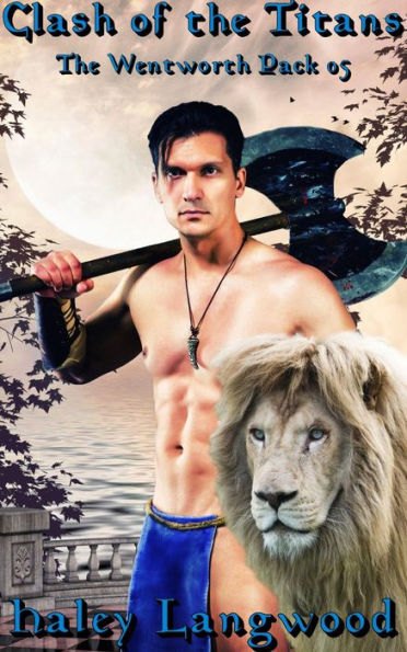 The Wentworth Pack 05 Clash of the Titans (The Wentworth Pack 1 Jory's Destiny, #5)