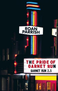 Title: The Pride of Garnet Run (Garnet Run #2.5), Author: Roan Parrish
