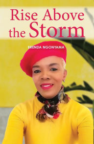 Title: Rise above the Storm, Author: Brenda Ngonyama