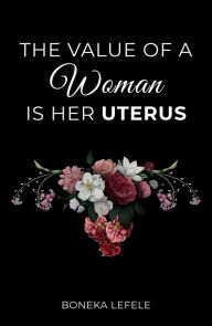 Title: The Value of a Woman is her Uterus, Author: Boneka Lefele