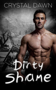 Title: Dirty Shame, Author: Crystal Dawn