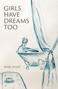 Title: Girls Have Dreams Too, Author: Pearl Elliot