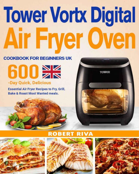 Tower Vortx Digital Air Fryer Oven Cookbook For Beginners By Robert ...