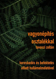 Title: Vagyonépítés osztalékkal, Author: Tavaszi Zoltán