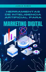 Title: Herramientas de inteligencia artificial para marketing digital, Author: Juanjo Ramos