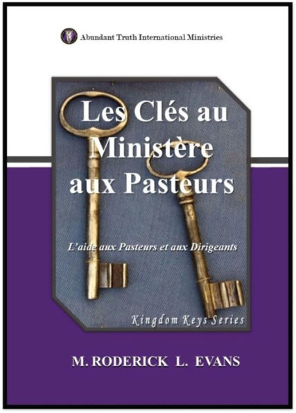 Les Cles au Ministere aux Pasteurs: L'aide aux Pasteurs et aux Dirigeants