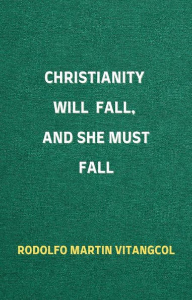 Christianity Will Fall, and She Must Fall
