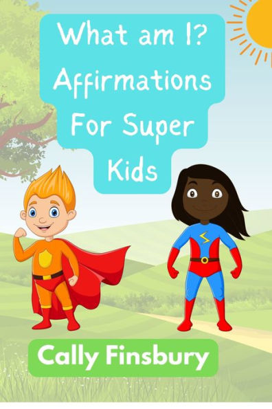 What Am I? Affirmations for Super Kids