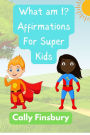 What Am I? Affirmations for Super Kids