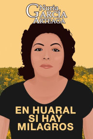 Title: En Huaral si hay milagros, Author: Nuria Garcia Arteaga