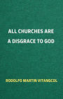 All Churches Are a Disgrace to God