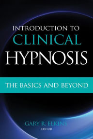 Title: Introduction to Clinical Hypnosis: The Basics and Beyond, Author: Gary Elkins