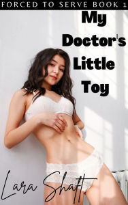 Title: My Doctor's Little Toy: Dark Dubcon Erotica, Author: Lara Shaft