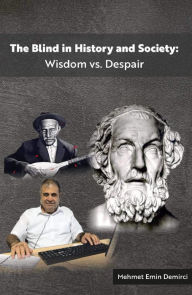 Title: The Blind in History and Society: Wisdom vs. Despair, Author: Mehmet Emin Demirci