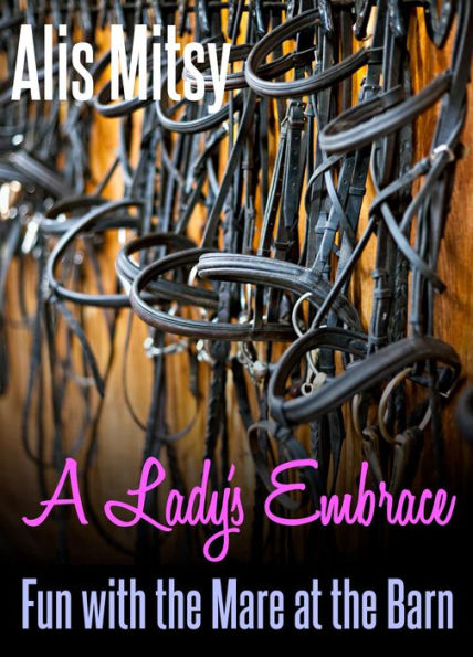 A Lady's Embrace: Fun with the Mare at the Barn