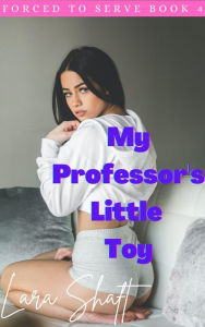 Title: My Professor's Little Toy: Dark Dubcon Erotica, Author: Lara Shaft