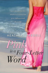 Title: Pink is a Four-Letter Word (Toronto Series #11), Author: Heather Wardell