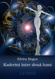 Title: Kaderini Intre Doua Lumi, Author: Elvira Bogos