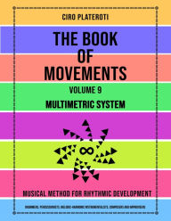 Title: The Book of Movements / Volume 9: Multimetric System, Author: Ciro Plateroti