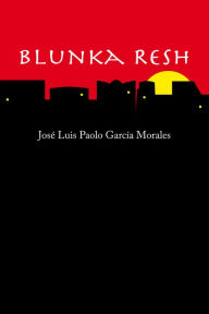 Title: Blunka Resh, Author: Jose Luis Paolo Garcia Morales