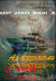 Title: Al-brekupah Re-union, Author: Kent James Migwi