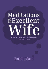 Title: Meditations of an Excellent Wife, Author: Estelle Sam