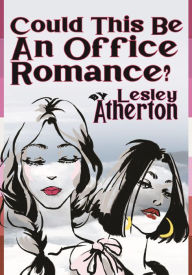 Title: Could This Be an Office Romance? A Psychically Predicted Love Story, Author: Lesley Atherton