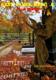 Title: The Prettiest Cemet'ries, Author: Kent James Migwi