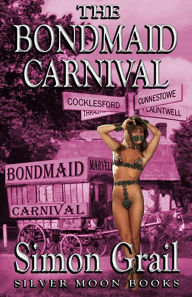 Title: The Bondmaid Carnival, Author: Simon Grail