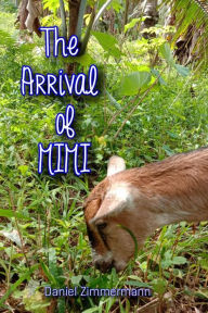 Title: The Arrival of Mimi, Author: Daniel Zimmermann