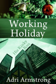 Title: Working Holiday, Author: Adri Armstrong